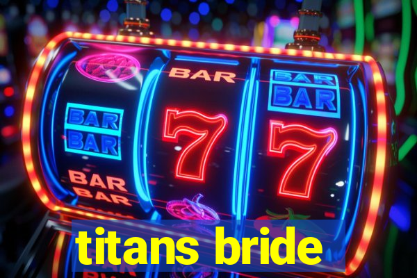 titans bride